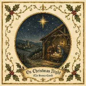 On Christmas Night (The Sussex Carol)